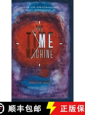 【3-4周达】The Time Machine: Living life simultaneously in all dimensions... [9781458373144]