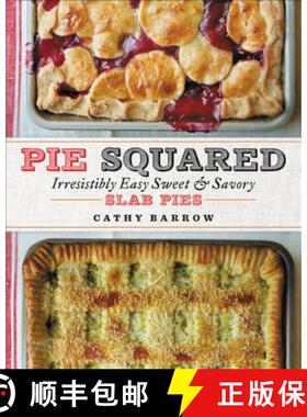 【3-4周达】精装 Pie Squared: Irresistibly Easy Sweet and Savory Slab Pies [9781538729144]