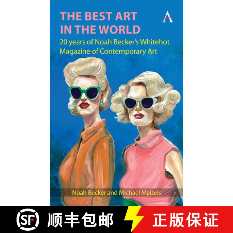【3-4周达】The Best Art in the World : 20 years of Noah Becker's Whitehot Magazine of Contemporary Art [9781839994814]