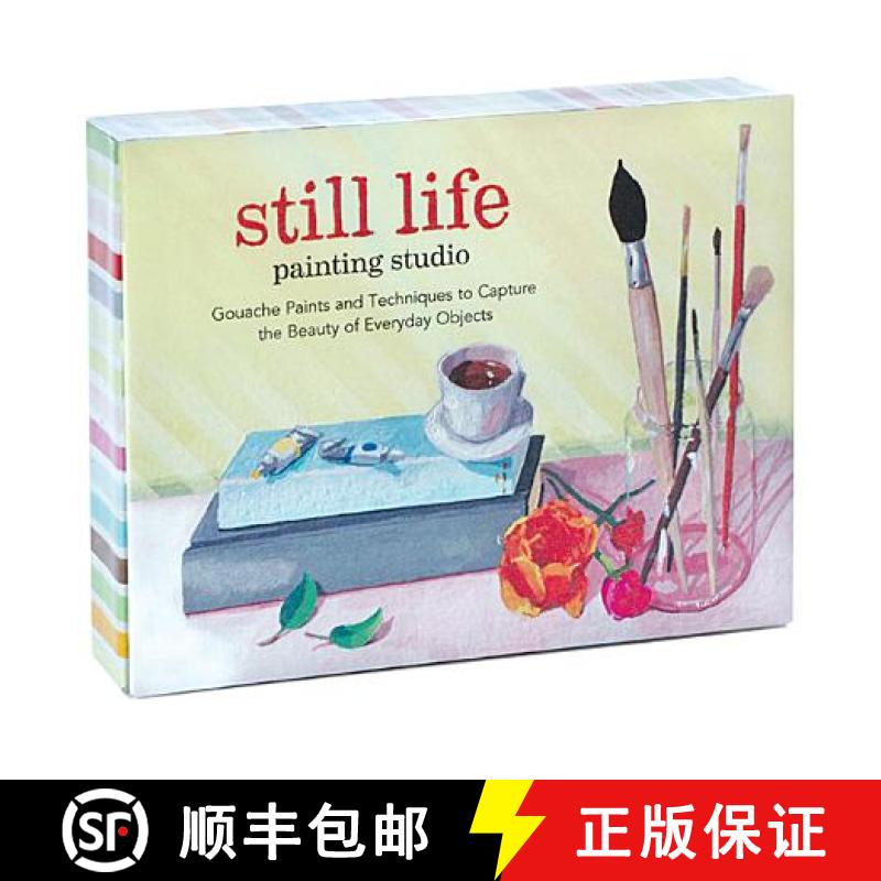 【3-4周达】Still Life Painting Studio: Gouache Paints and Techniques to Capture the Beauty of Everyda... [9781452131580]