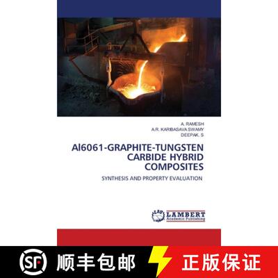 【3-4周达】Al6061-GRAPHITE-TUNGSTEN CARBIDE HYBRID COMPOSITES: SYNTHESIS AND PROPERTY EVALUATION (Aufl.) [9786202799584]