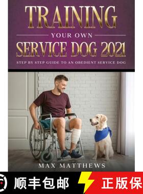 预订 Training Your Own Service Dog 2021: Step by Step Guide to an Obedient Service Dog [9781954182714]
