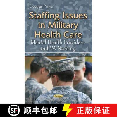【3-4周达】Staffing Issues in Military Health Care: Mental Health Providers and VA Nursing [9781634829939]