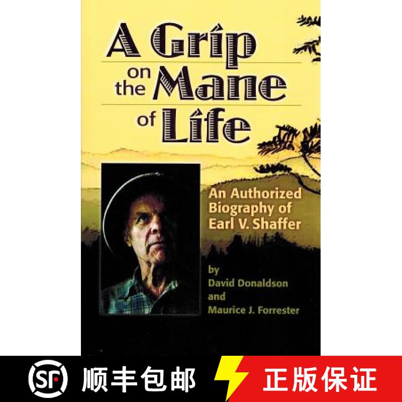 预订 A Grip on the Mane of Life: An Authorized Biography of Earl V. Shaffer [9780991221523]