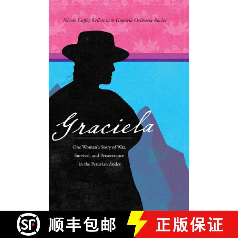 【3-4周达】Graciela: One Woman's Story of War, Survival, and Perseverance in the Peruvian Andes [9780826363534]