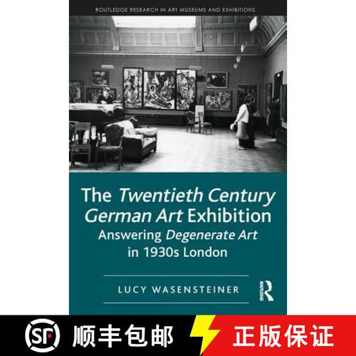 【3-4周达】精装 The Twentieth Century German Art Exhibition: Answering Degenerate Art in 1930s London [9781138544369]