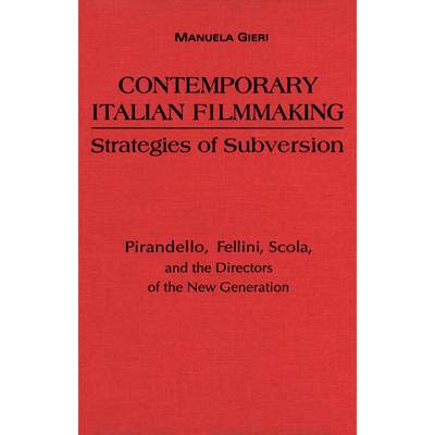 【4周达】Contemporary Italian Filmmaking: Strategies of Subversion: Pirandello, Fellini, Scola, and t... [9780802069795]