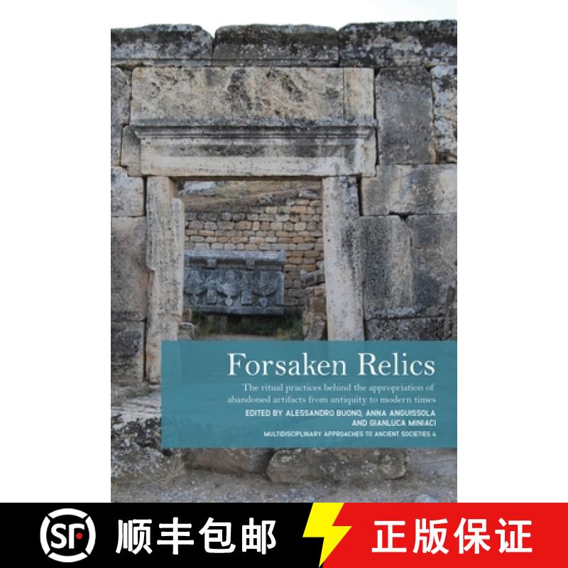 【2-3周达】Forsaken Relics: The Ritual Practices Behind the Appropriation of Abandoned Artifacts from... [9798888571149]