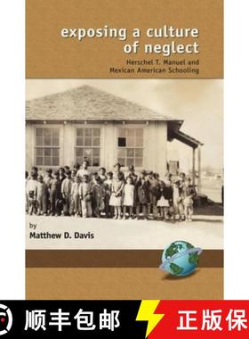 【3-4周达】Exposing a Culture of Neglect: Herschel T. Manuel and Mexican American Schooling (Hc) [9781593113155]