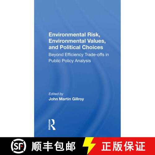 【3-4周达】Environmental Risk, Environmental Values, and Political Choices: Beyond Efficiency Trade-o... [9780367165994]