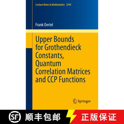【3-4周达】Upper Bounds for Grothendieck Constants, Quantum Correlation Matrices and CCP Functions [9783031572005]