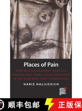 【3-4周达】Places of Pain: Forced Displacement, Popular Memory, and Trans-Local Identities in Bosnian... [9780857457769]