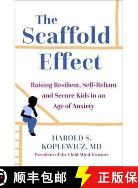 【3-4周达】The Scaffold Effect : Raising Resilient, Self-Reliant and Secure Kids in an Age of Anxiety [9781529363227]