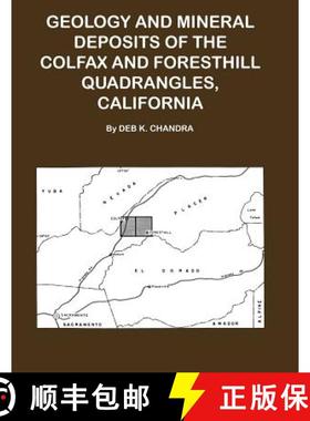 预订 Geology and Mineral Deposits of the Colfax and Forsthill Quadrangles, California [9781614740735]