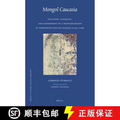 预订 精装 Mongol Caucasia: Invasions, Conquest, and Government of a Frontier Region in Thirteenth-Cen... [9789004503526]