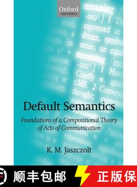 【3-4周达】Default Semantics: Foundations of a Compositional Theory of Acts of Communication [9780199226689]