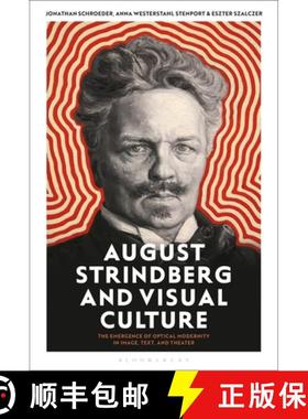 预订 August Strindberg and Visual Culture: The Emergence of Optical Modernity in Image, Text and Theatre [9781501363269]