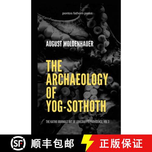 【3-4周达】The Archaeology of Yog-Sothoth: The Kathu Journals out of Lovecraft's Providence, Vol 3 [9781257829903]