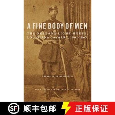 【3-4周达】Fine Body of Men: The Orleans Light Horse, Louisiana Cavalry, 1861aEURO1865 [9780917860676]