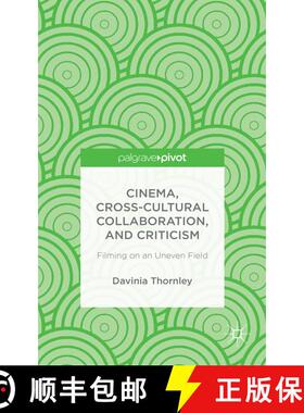 【3-4周达】Cinema, Cross-Cultural Collaboration, and Criticism: Filming on an Uneven Field [9781137411563]
