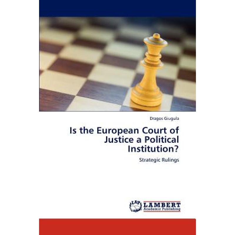 【4周达】Is the European Court of Justice a Political Institution? [9783659182006]