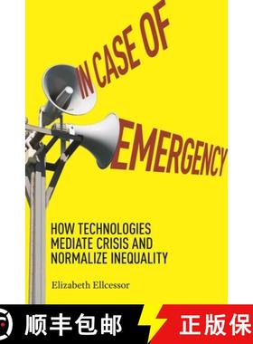 【3-4周达】In Case of Emergency: How Technologies Mediate Crisis and Normalize Inequality [9781479811632]