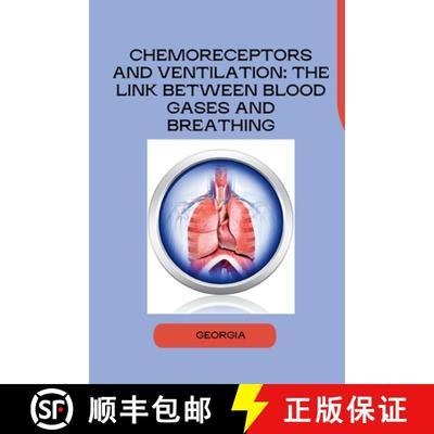 【4周达】Chemoreceptors and Ventilation: The Link Between Blood Gases and Breathing [9783384255976]