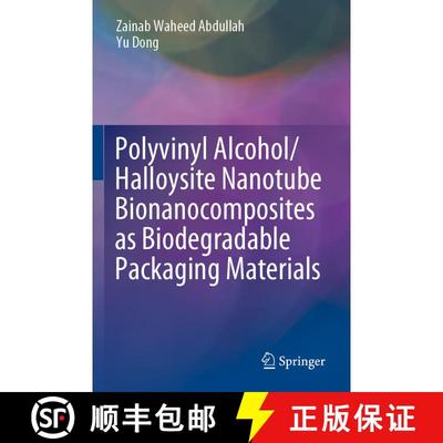 【3-4周达】Polyvinyl Alcohol/Halloysite Nanotube Bionanocomposites as Biodegradable Packaging Materials [9789811573583]