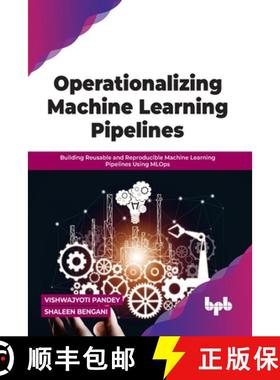 【3-4周达】Operationalizing Machine Learning Pipelines: Building Reusable and Reproducible Machine Le... [9789355510235]