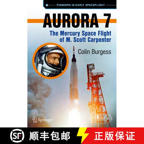 【3-4周达】Aurora 7: The Mercury Space Flight of M. Scott Carpenter (1st ed. 2016) [9783319204383]