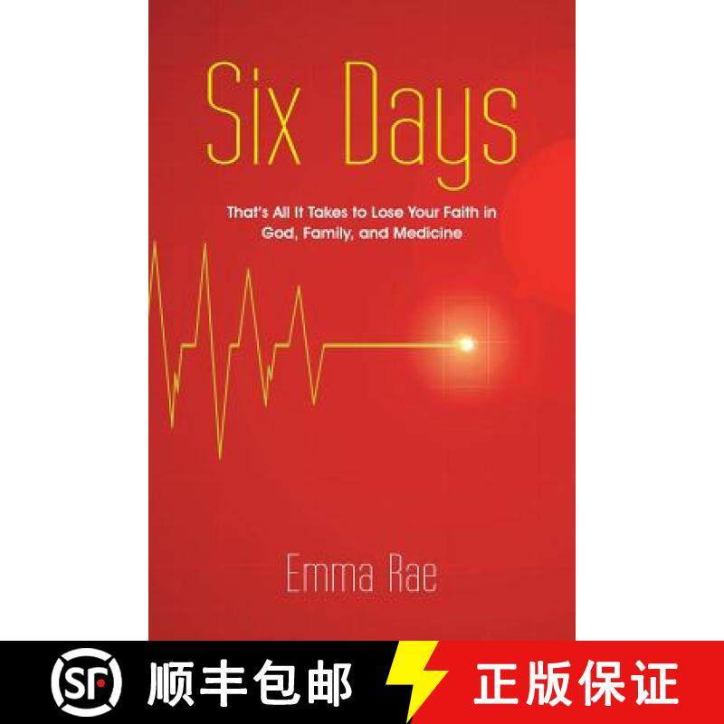 【3-4周达】Six Days: That's All It Takes to Lose Your Faith in God, Family, and Medicine [9781489705402]