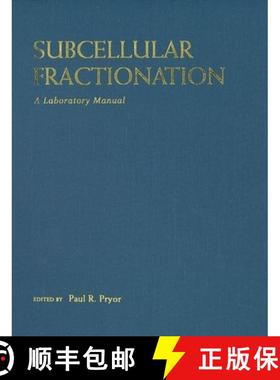 【3-4周达】Subcellular Fractionation: A Laboratory Manual: A Laboratory Manual [9781621820383]