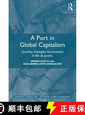 【3-4周达】A Port in Global Capitalism : Unveiling Entangled Accumulation in Rio de Janeiro [9780367340964]