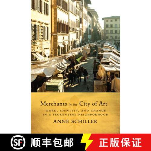 【3-4周达】Merchants in the City of Art – Work, Identity, and Change in a Florentine Neighborhood [9781442634619]