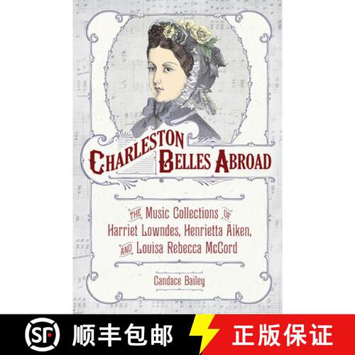 【3-4周达】精装 Charleston Belles Abroad – The Music Collections of Harriet Lowndes, Henrietta Aiken... [9781611179569]