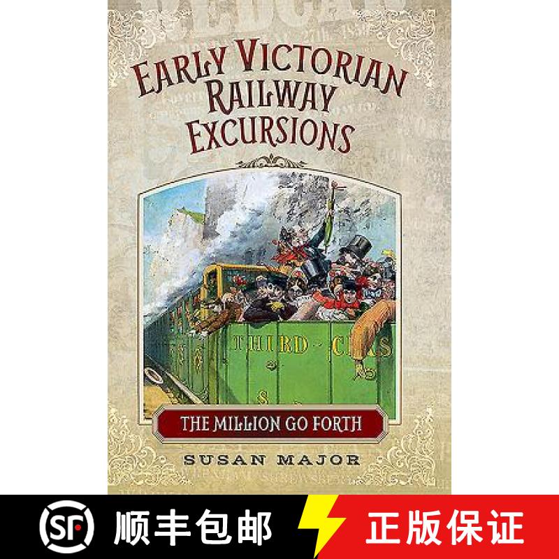 【3-4周达】Early Victorian Railway Excursion Crowds: The Million Go Forth [9781473835283]
