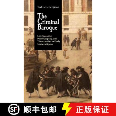 【3-4周达】The Criminal Baroque – Lawbreaking, Peacekeeping, and Theatricality in Early Modern Spain [9781855663398]