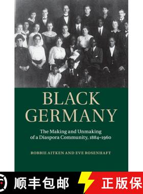【3-4周达】Black Germany: The Making and Unmaking of a Diaspora Community, 1884–1960 [9781107595392]