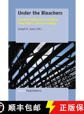 预订 Under the Bleachers: Teachers' Reflections of What They Didn't Learn in College [9789463000390]