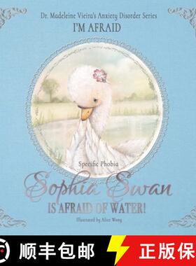 【3-4周达】Sophia Swan Is Afraid of Water!: Dr. Madeleine Vieira’s Anxiety Disorder Series I'M AFRAID [9781789017236]