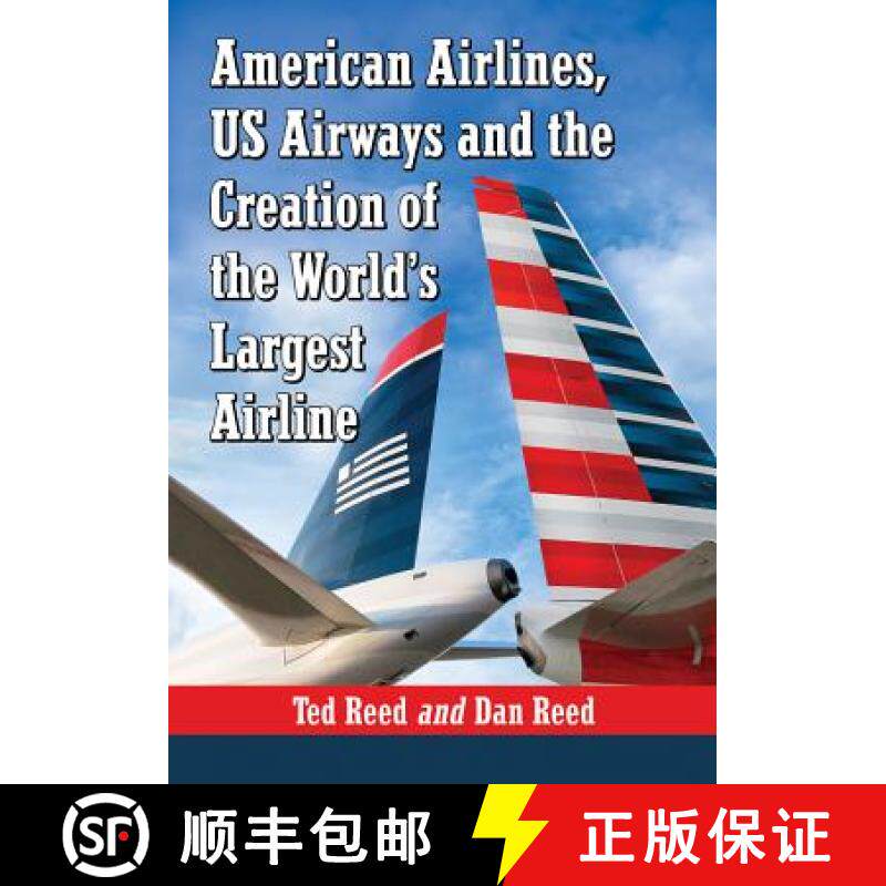 【3-4周达】American Airlines, US Airways and the Creation of the World's Largest Airline: The Converg... [9780786477838]