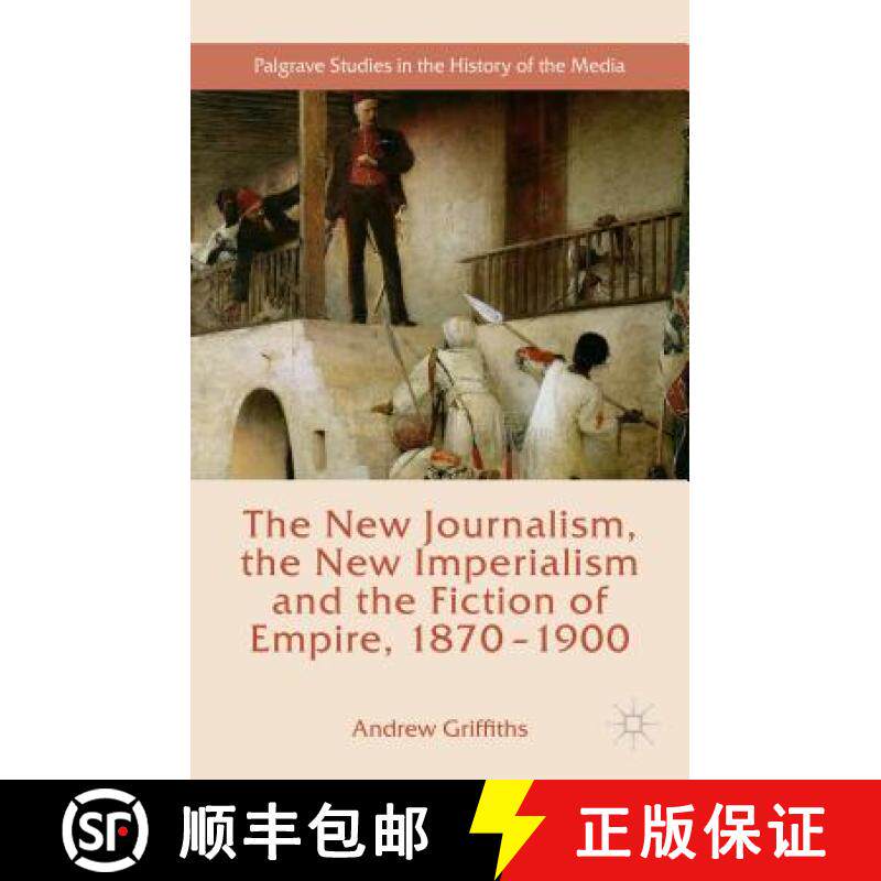 【3-4周达】The New Journalism, the New Imperialism and the Fiction of Empire, 1870-1900 [9781137454362]