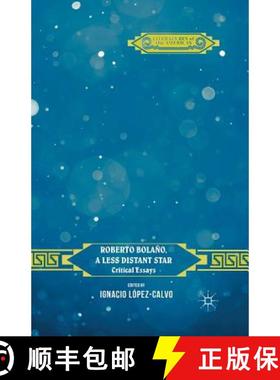 【3-4周达】Roberto Bolaño, a Less Distant Star : Critical Essays (1st ed. 2015) (1st ed. 2015) [9781349504886]