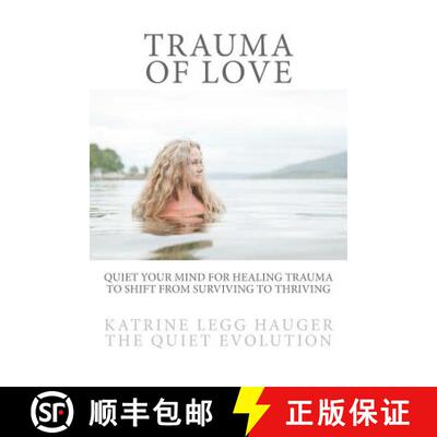 【3-4周达】Trauma of Love: Quiet Your Mind For Healing Trauma To Shift From Surviving To Thriving [9788293451006]