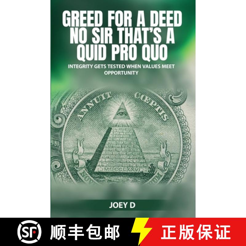 预订 GREED FOR A DEED NO SIR THAT'S A QUID PRO QUO : INTEGRITY GETS TESTED WHEN VALUES MEET OPPORTUNITY [9782302730700]