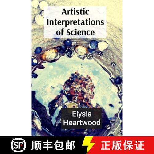 【3-4周达】Artistic Interpretations of Science: Exploring Microscopic Life and Quantum Wonders Throug... [9798348415624]