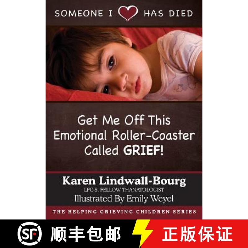 【3-4周达】Someone I Love Has Died: Get Me OFF This Emotional Roller-Coaster Called GRIEF! [9780998306414]