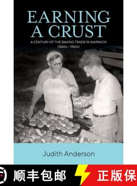 【3-4周达】Earning a Crust: A Century of the Baking Trade in Warwick (1860s-1960s) [9780646830438]