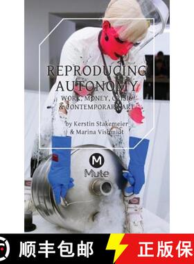 【3-4周达】Reproducing Autonomy: Work, Money, Crisis and Contemporary Art [9781906496999]