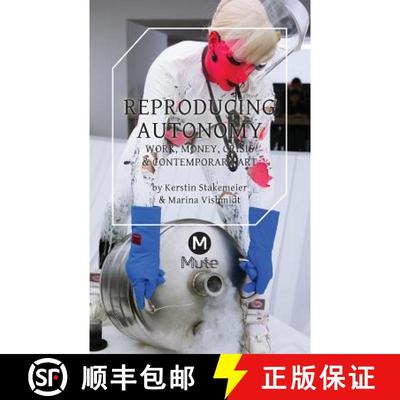 【3-4周达】Reproducing Autonomy: Work, Money, Crisis and Contemporary Art [9781906496999]